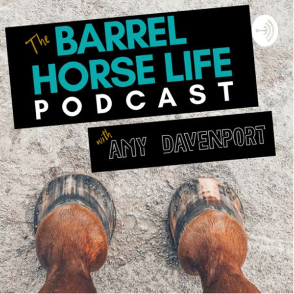 The Barrel Horse Life Podcast