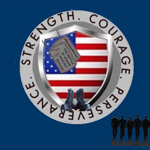 The Mettle of Honor Podcast: Stories of Courage, Strength, & Perseverance