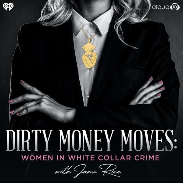 Dirty Money Moves: Women in White Collar Crime