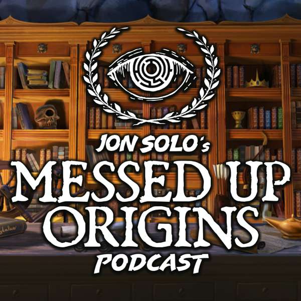 Jon Solo’s Messed Up Origins™ Podcast