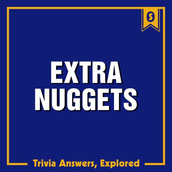 Extra Nuggets: Trivia Answers, Explored