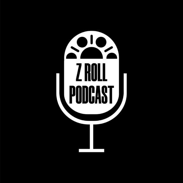 Z Roll Podcast