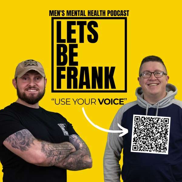 Lets Be Frank! – UK Men’s Mental Health Podcast