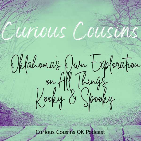 Curious Cousins OK Podcast