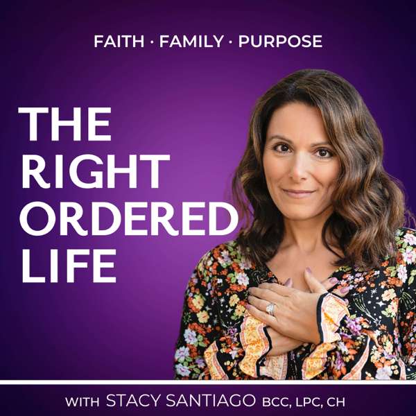 Right Ordered Life: Faith, Family and Purpose