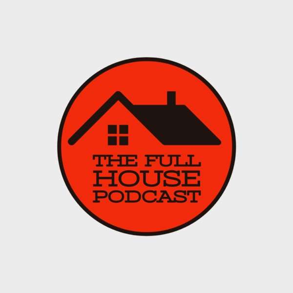 The Full House Podcast