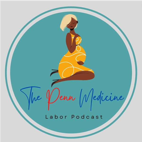 The Penn Medicine Labor Podcast – The Penn Medicine Labor Podcast