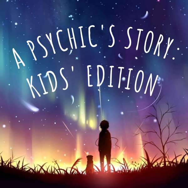 A Psychic’s Story: Kids’ Edition