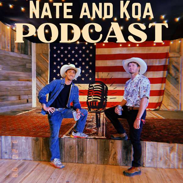 Nate & Koa Podcast