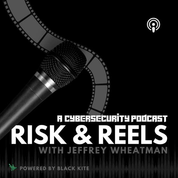 Risk and Reels: A Cybersecurity Podcast
