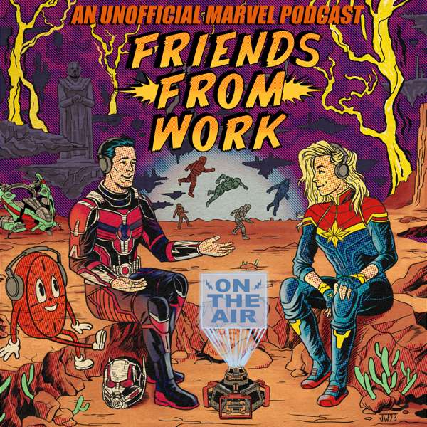 Friends From Work: An Unofficial Marvel Podcast