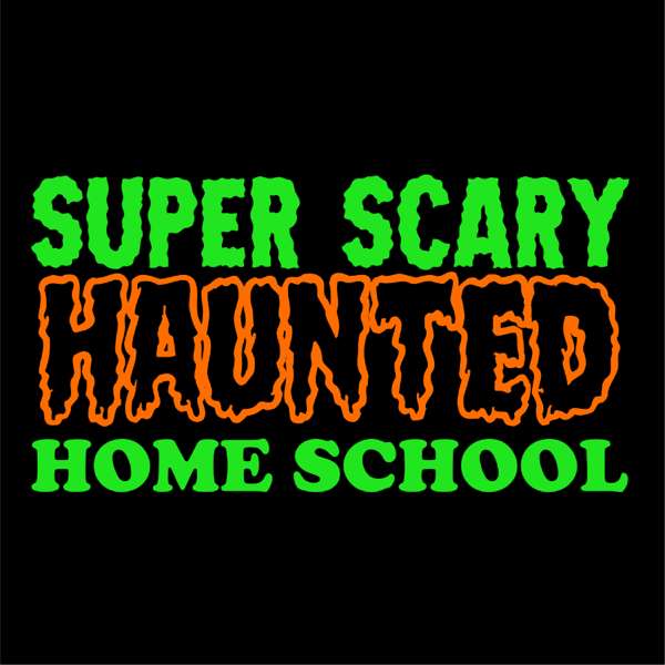 Super Scary Haunted Homeschool