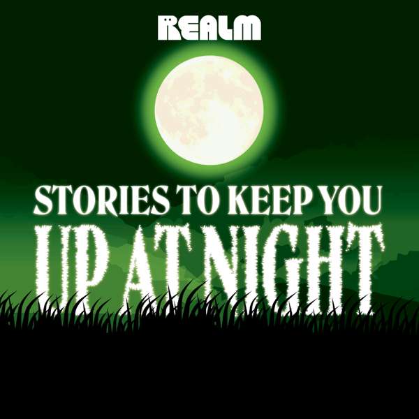Stories To Keep You Up At Night