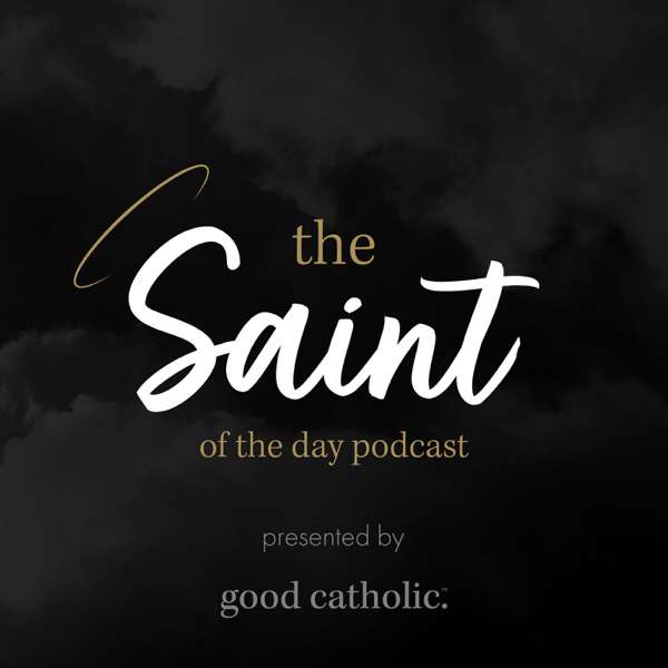 The Saint of The Day Podcast