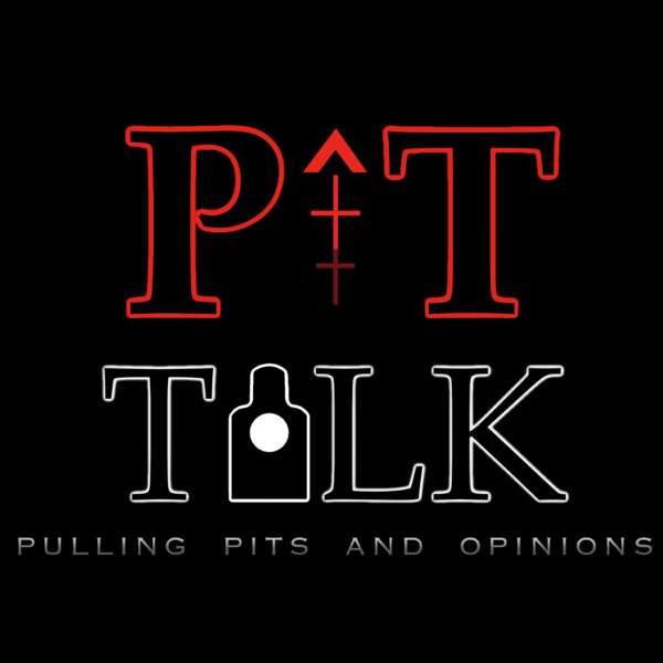 Pit-Talk (Pulling Pits and Opinions)