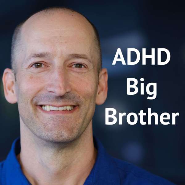 ADHD Big Brother – ADHD and Depression Solutions, Laughter, and Thoughts