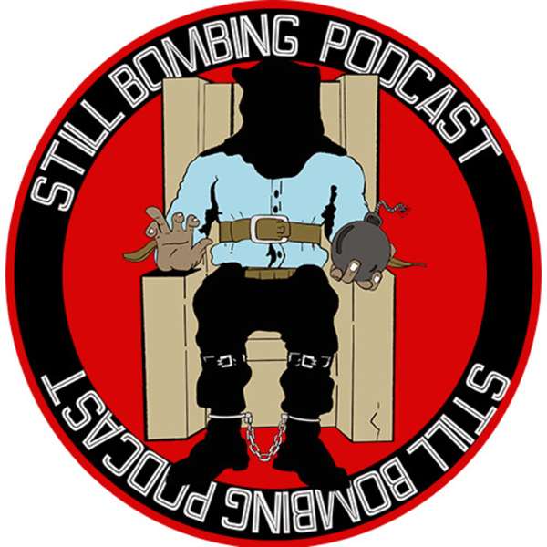 Still Bombing Podcast