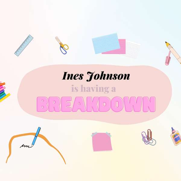 Ines Johnson is Having a Breakdown