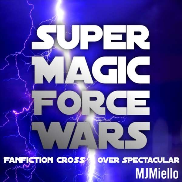 Super Magic Force Wars: Fan Fiction Crossover Spectacular