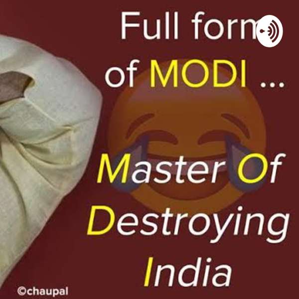 How Narendra Modi Is Destroying India