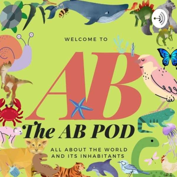 AB Pod: An Educational Podcast about Animals For Kids, By A Kid – hayley wilson
