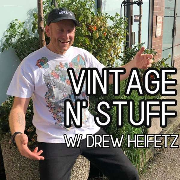 VINTAGE CLOTHING N’ STUFF W/ DREW HEIFETZ