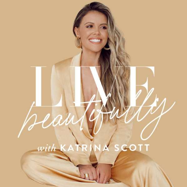 Live Beautifully with Katrina Scott