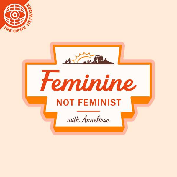 Feminine Not Feminist Podcast