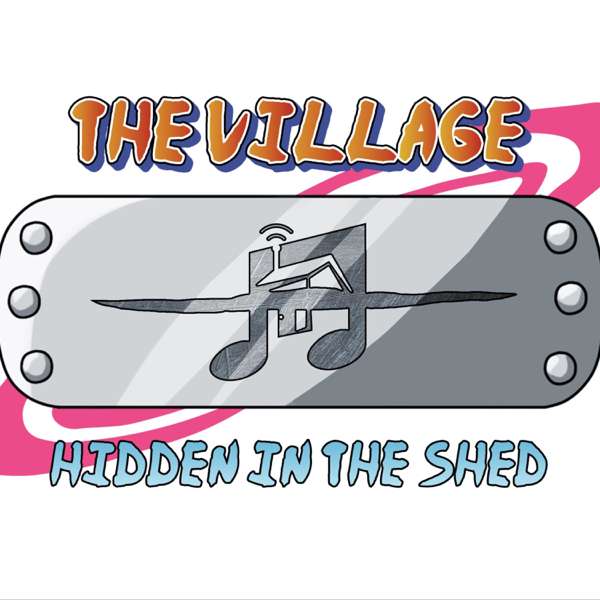The Village Hidden in The Shed
