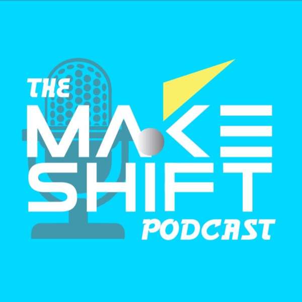 The Makeshift Podcast