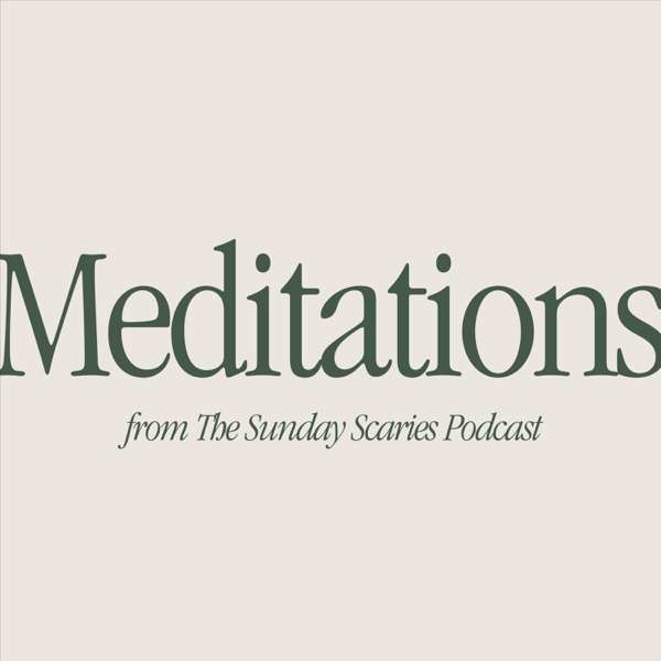 Meditations by The Sunday Scaries Podcast