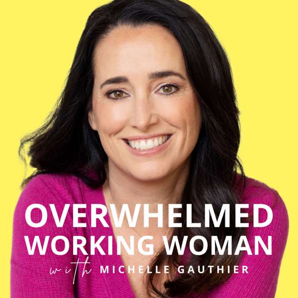 Overwhelmed Working Woman: Master Time Management, Stop People Pleasing & Find Your Calm Using Mindfulness