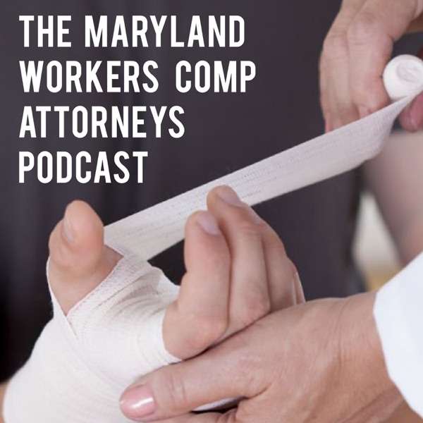 The Maryland Workers Comp Attorneys Podcast