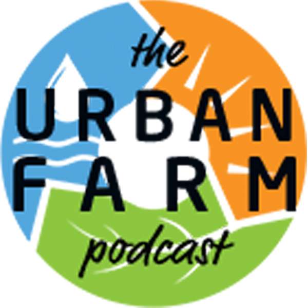 The Urban Farm Podcast with Greg Peterson