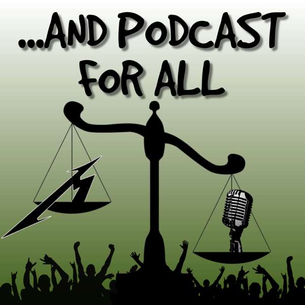 And Podcast For All – Metallica Podcast