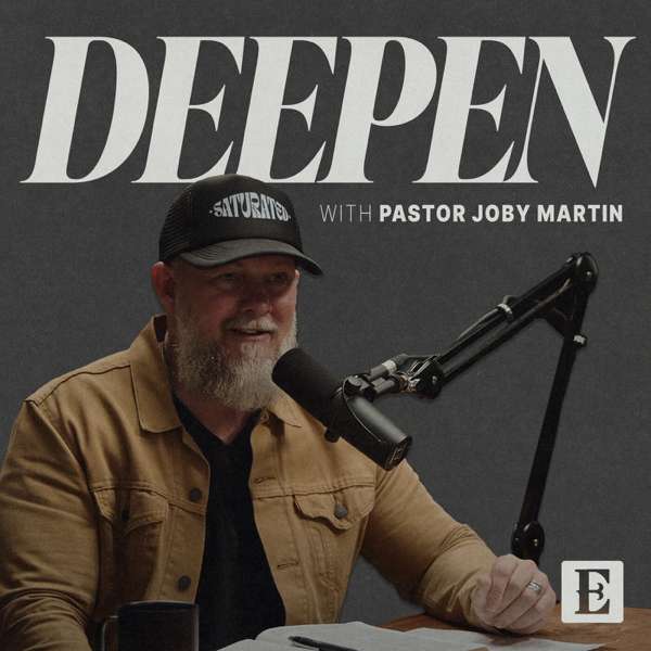 Deepen with Pastor Joby Martin