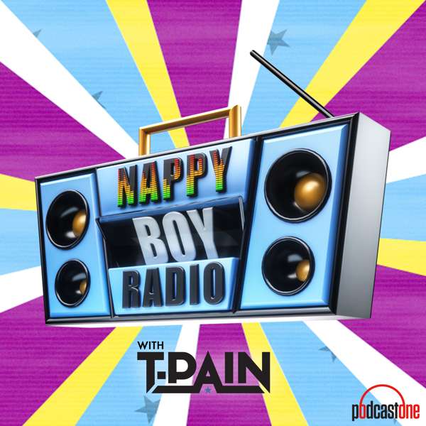 Nappy Boy Radio with T-Pain