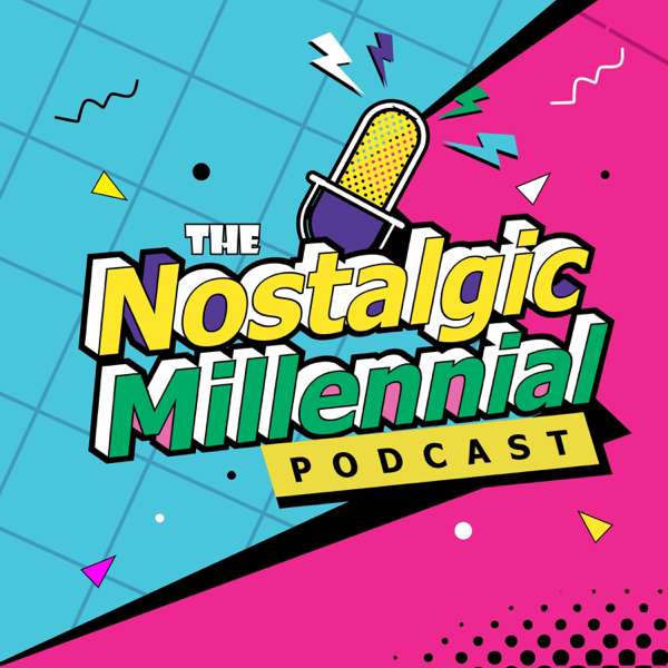 The Nostalgic Millennial Podcast