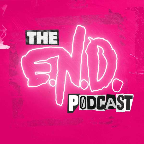 The E.N.D. Podcast