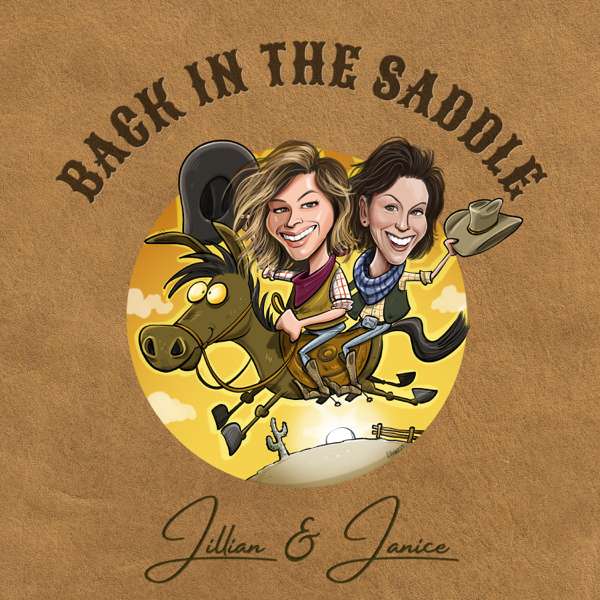 Back in the Saddle with Jillian and Janice