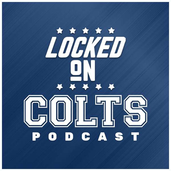 Locked On Colts – Daily Podcast On The Indianapolis Colts