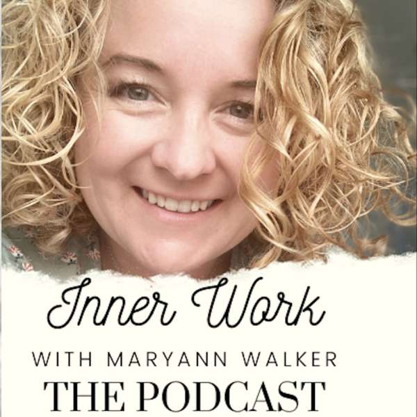 Inner Work With MaryAnn Walker: Life Coach for Empaths, Highly Sensitive People & People Pleasers