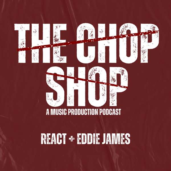 The Chop Shop: A Music Production Podcast