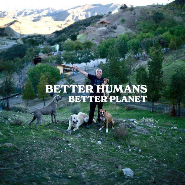 Better Humans, Better Planet