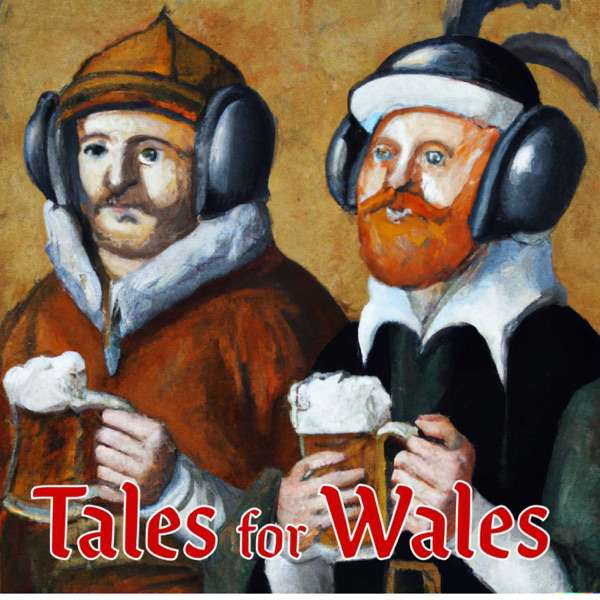 Tales for Wales: A Welsh History Podcast