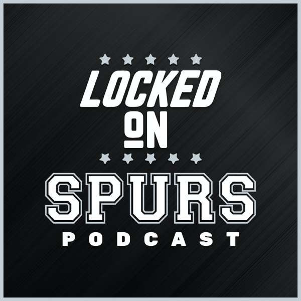 Locked On Spurs – Daily Podcast On The San Antonio Spurs