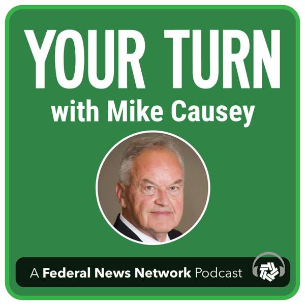 Your Turn with Mike Causey – Federal News Network | Hubbard Radio