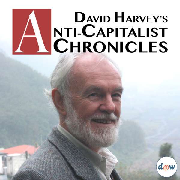 David Harvey’s Anti-Capitalist Chronicles