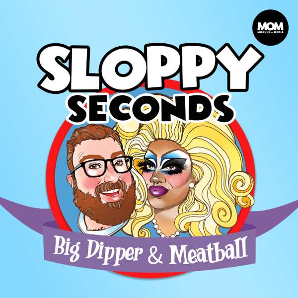 Sloppy Seconds with Big Dipper & Meatball – Moguls of Media