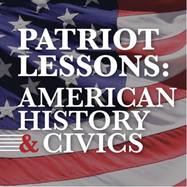 Patriot Lessons: American History and Civics (Constitution, Declaration of Independence, etc.)